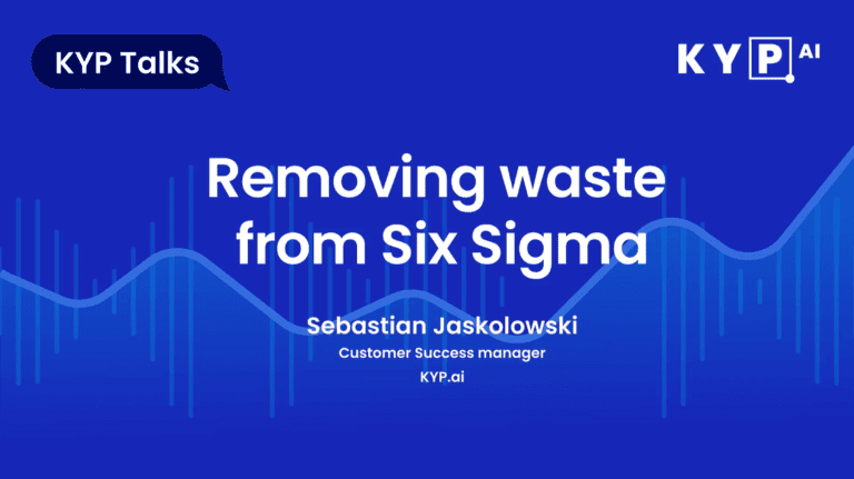 Removing waste from Six Sigma Sebastian Jaskolowski - KYP.ai